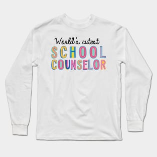 School Counselor Gifts | World's cutest School Counselor Long Sleeve T-Shirt